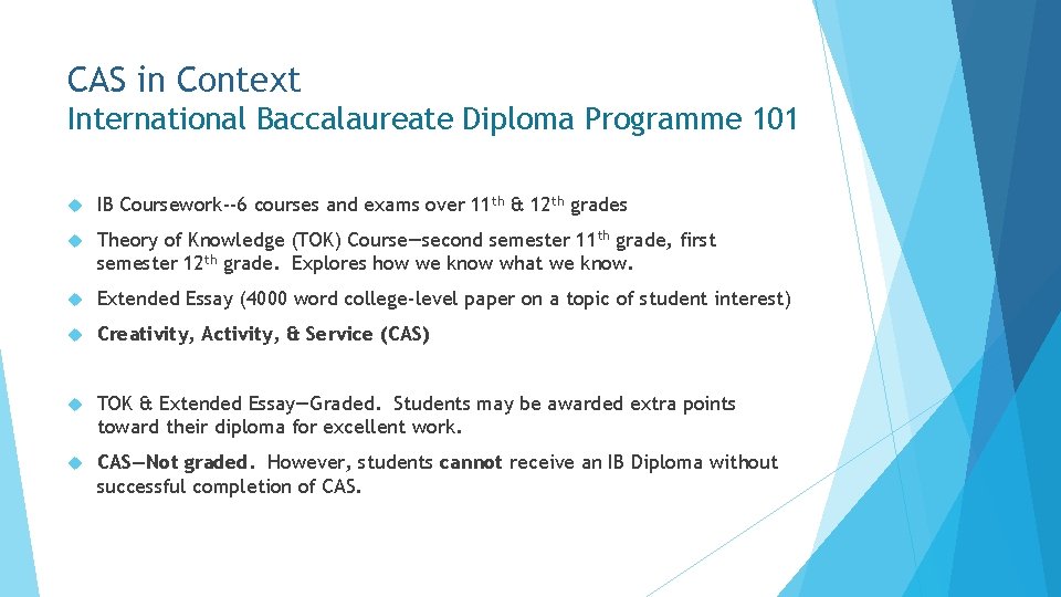 CAS in Context International Baccalaureate Diploma Programme 101 IB Coursework--6 courses and exams over