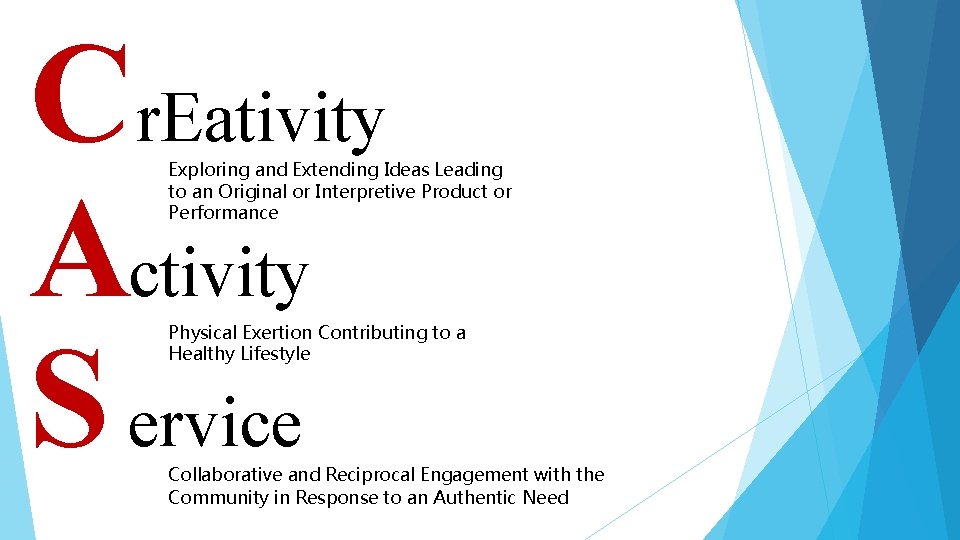 Cr. Eativity Activity S ervice Exploring and Extending Ideas Leading to an Original or