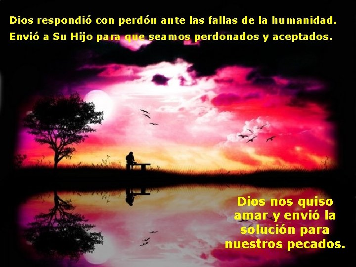 Dios respondió con perdón ante las fallas de la humanidad. Envió a Su Hijo