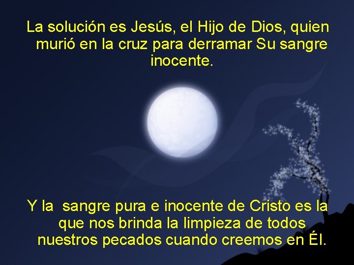 La solución es Jesús, el Hijo de Dios, quien murió en la cruz para