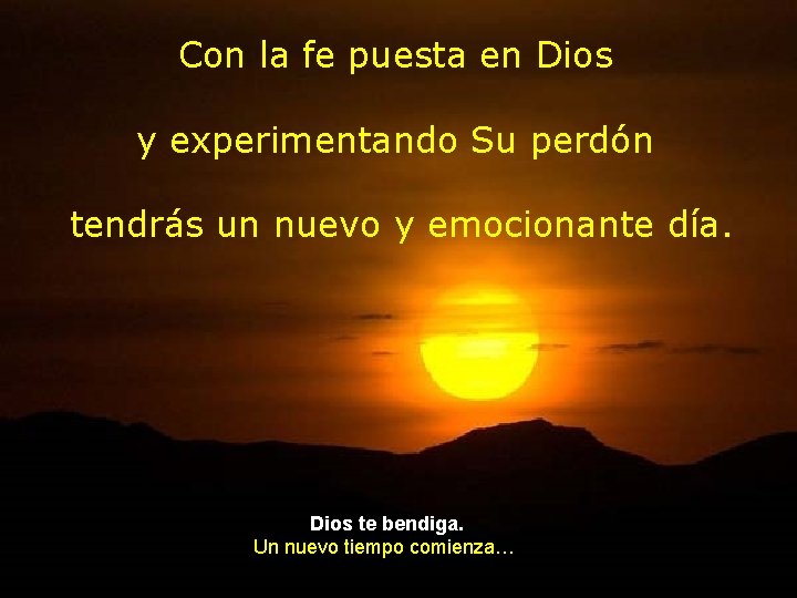 Con la fe puesta en Dios y experimentando Su perdón tendrás un nuevo y