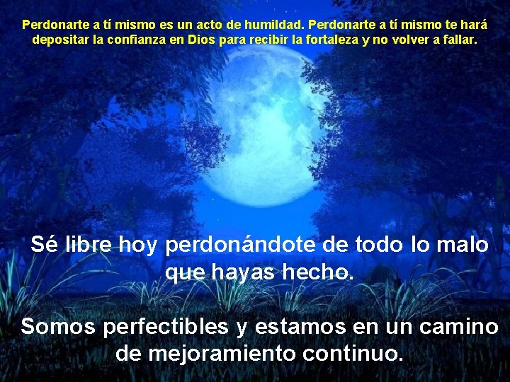 Perdonarte a tí mismo es un acto de humildad. Perdonarte a tí mismo te