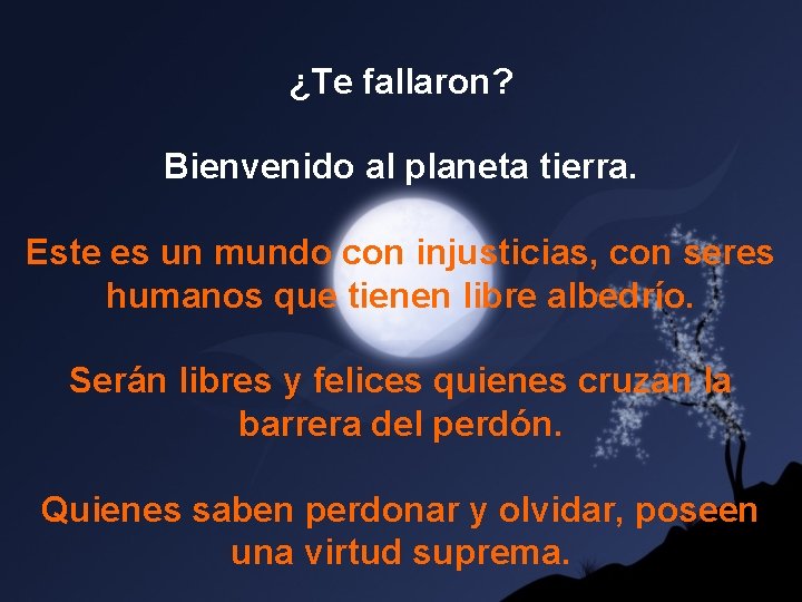 ¿Te fallaron? Bienvenido al planeta tierra. Este es un mundo con injusticias, con seres