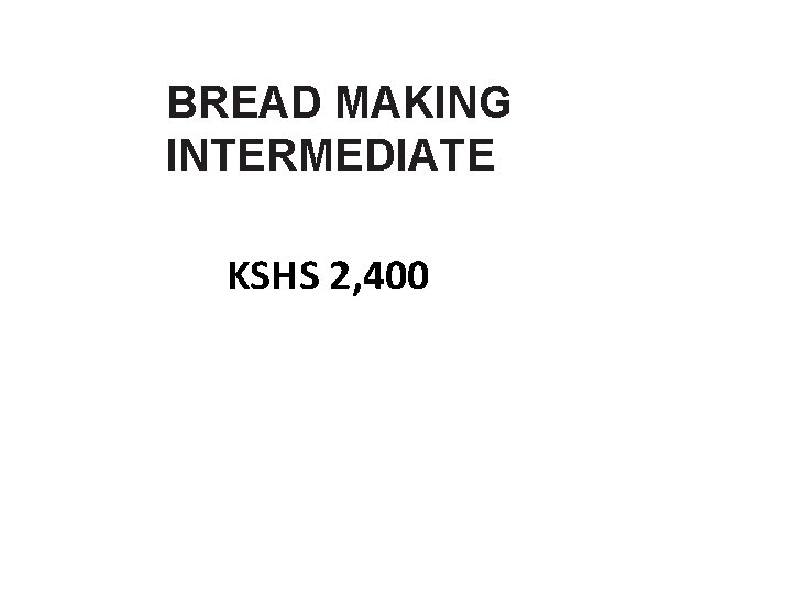 BREAD MAKING INTERMEDIATE KSHS 2, 400 