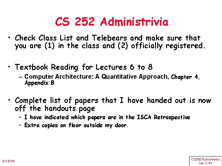 CS 252 Administrivia • Check Class List and Telebears and make sure that you