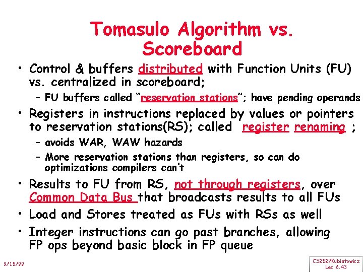 Tomasulo Algorithm vs. Scoreboard • Control & buffers distributed with Function Units (FU) vs.