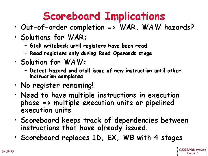 Scoreboard Implications • Out-of-order completion => WAR, WAW hazards? • Solutions for WAR: –