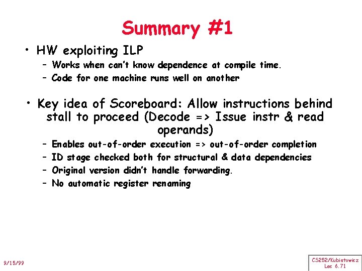 Summary #1 • HW exploiting ILP – Works when can’t know dependence at compile