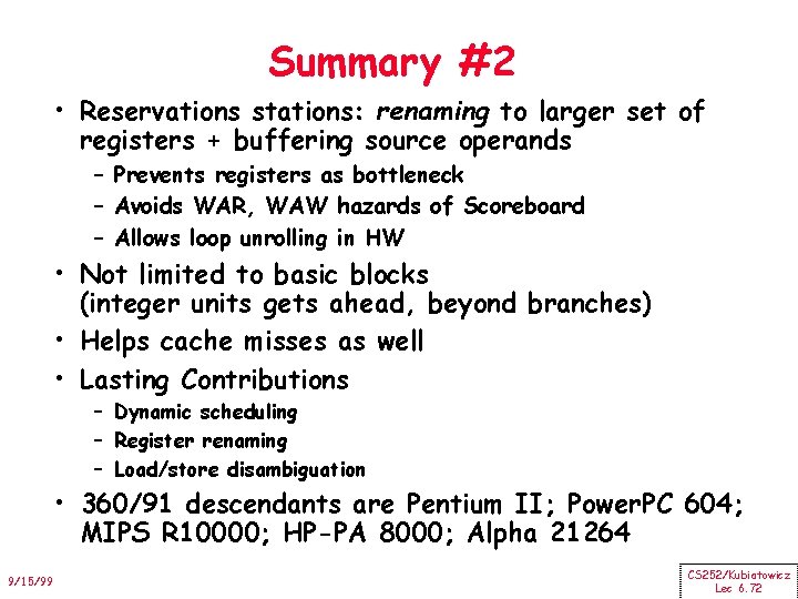 Summary #2 • Reservations stations: renaming to larger set of registers + buffering source