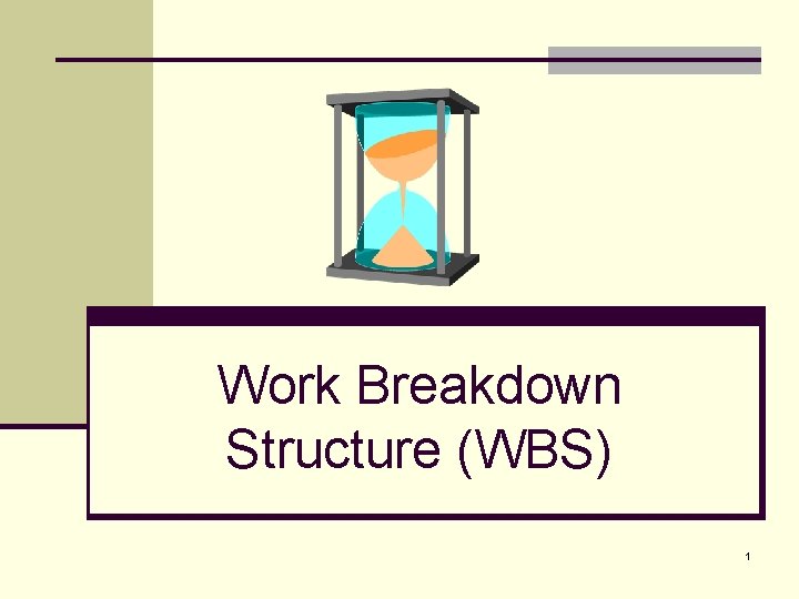 Work Breakdown Structure (WBS) 1 