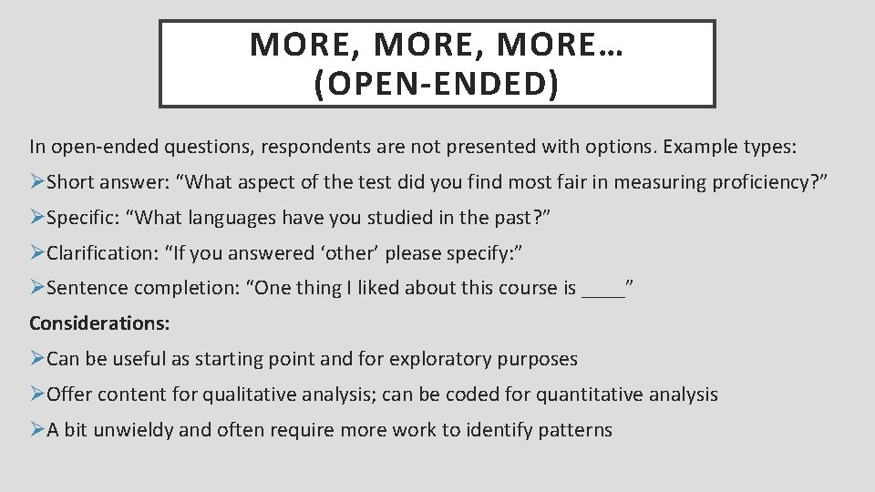 MORE, MORE… (OPEN-ENDED) In open-ended questions, respondents are not presented with options. Example types: