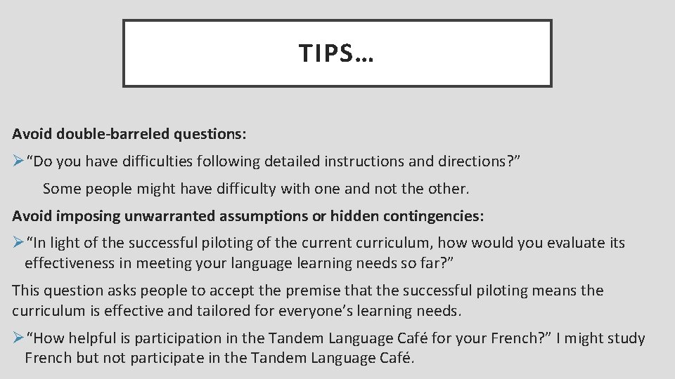 TIPS… Avoid double-barreled questions: Ø“Do you have difficulties following detailed instructions and directions? ”