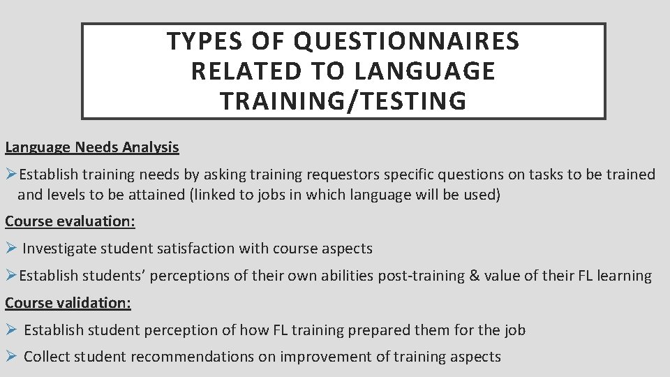 TYPES OF QUESTIONNAIRES RELATED TO LANGUAGE TRAINING/TESTING Language Needs Analysis ØEstablish training needs by