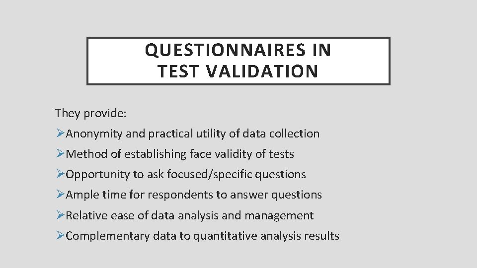 QUESTIONNAIRES IN TEST VALIDATION They provide: ØAnonymity and practical utility of data collection ØMethod