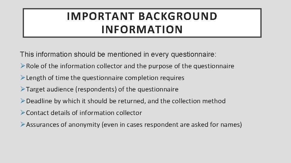 IMPORTANT BACKGROUND INFORMATION This information should be mentioned in every questionnaire: ØRole of the
