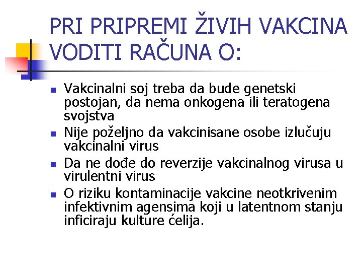 PRI PRIPREMI ŽIVIH VAKCINA VODITI RAČUNA O: n n Vakcinalni soj treba da bude