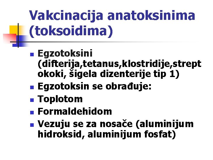 Vakcinacija anatoksinima (toksoidima) n n n Egzotoksini (difterija, tetanus, klostridije, strept okoki, šigela dizenterije