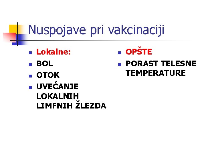 Nuspojave pri vakcinaciji n n Lokalne: BOL OTOK UVEĆANJE LOKALNIH LIMFNIH ŽLEZDA n n