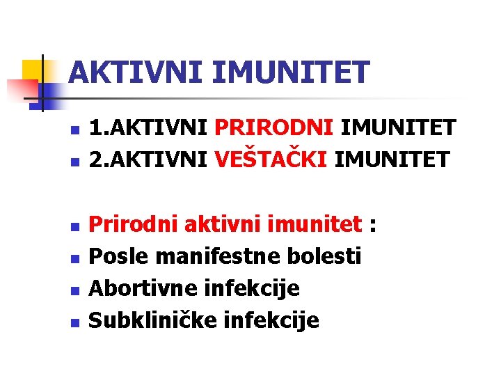 AKTIVNI IMUNITET n n n 1. AKTIVNI PRIRODNI IMUNITET 2. AKTIVNI VEŠTAČKI IMUNITET Prirodni