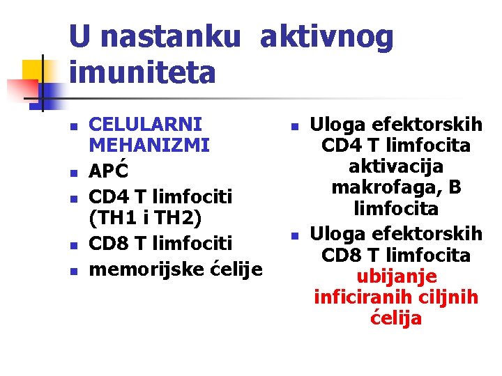 U nastanku aktivnog imuniteta n n n CELULARNI MEHANIZMI APĆ CD 4 T limfociti