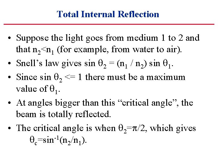 Total Internal Reflection • Suppose the light goes from medium 1 to 2 and