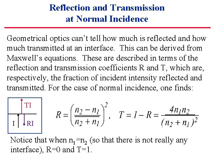 Reflection and Transmission at Normal Incidence Geometrical optics can’t tell how much is reflected