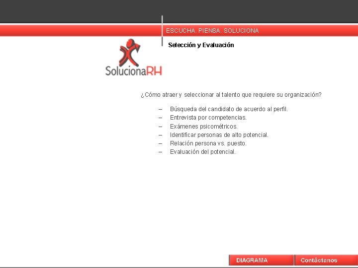 ESCUCHA. PIENSA. SOLUCIONA Selección y Evaluación ¿Cómo atraer y seleccionar al talento que requiere