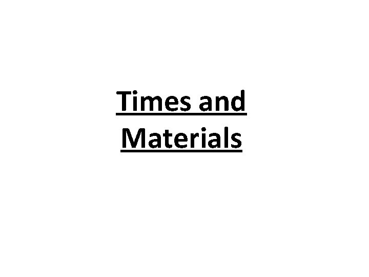 Times and Materials 