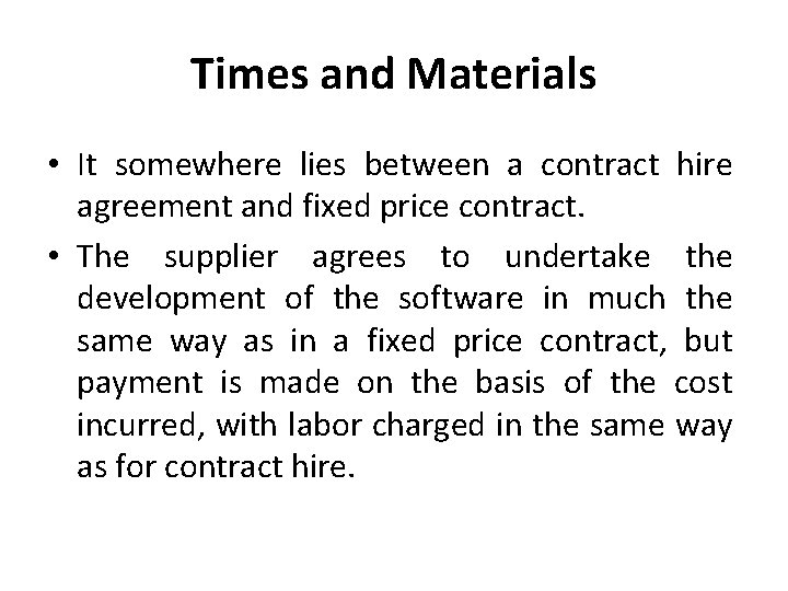 Times and Materials • It somewhere lies between a contract hire agreement and fixed