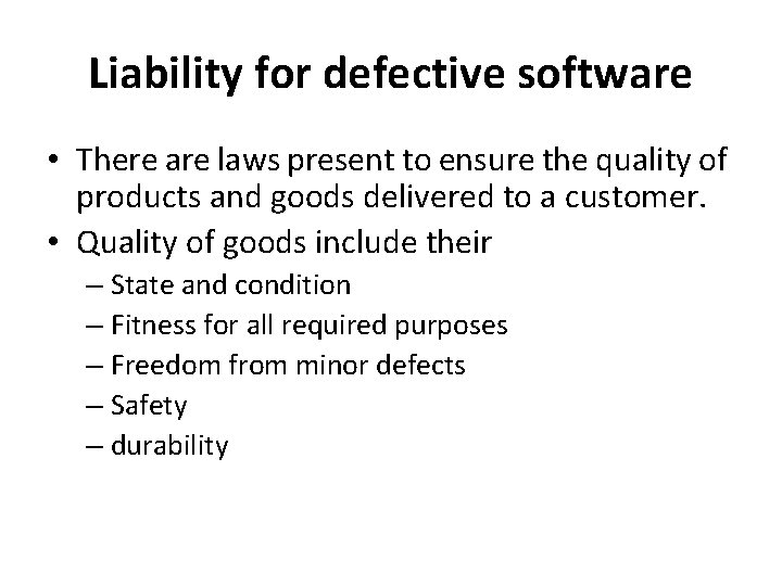 Liability for defective software • There are laws present to ensure the quality of