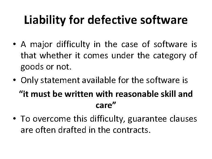 Liability for defective software • A major difficulty in the case of software is