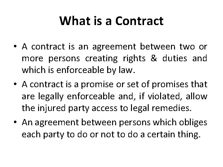 What is a Contract • A contract is an agreement between two or more