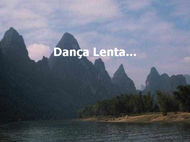 Dança Lenta. . . 