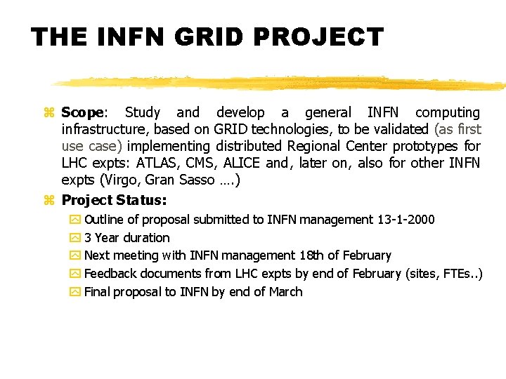 THE INFN GRID PROJECT z Scope: Study and develop a general INFN computing infrastructure,