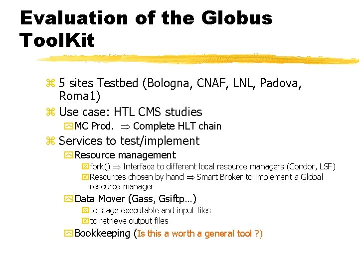 Evaluation of the Globus Tool. Kit z 5 sites Testbed (Bologna, CNAF, LNL, Padova,