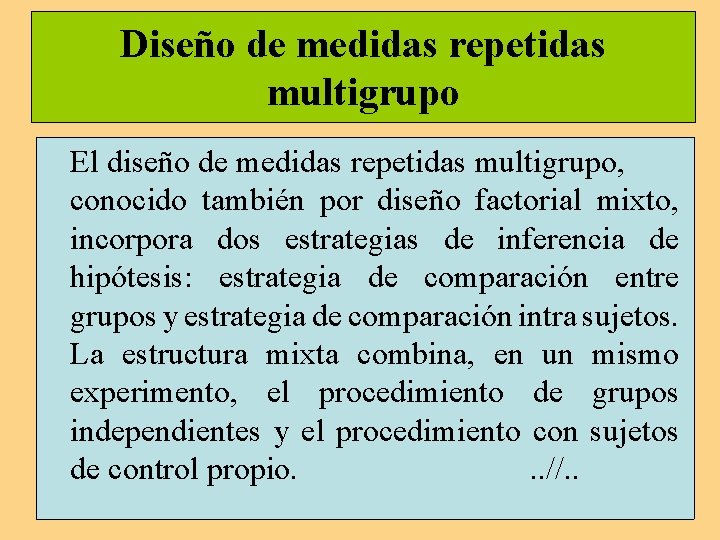 Diseño de medidas repetidas multigrupo El diseño de medidas repetidas multigrupo, conocido también por