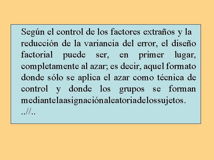 Según el control de los factores extraños y la reducción de la variancia del