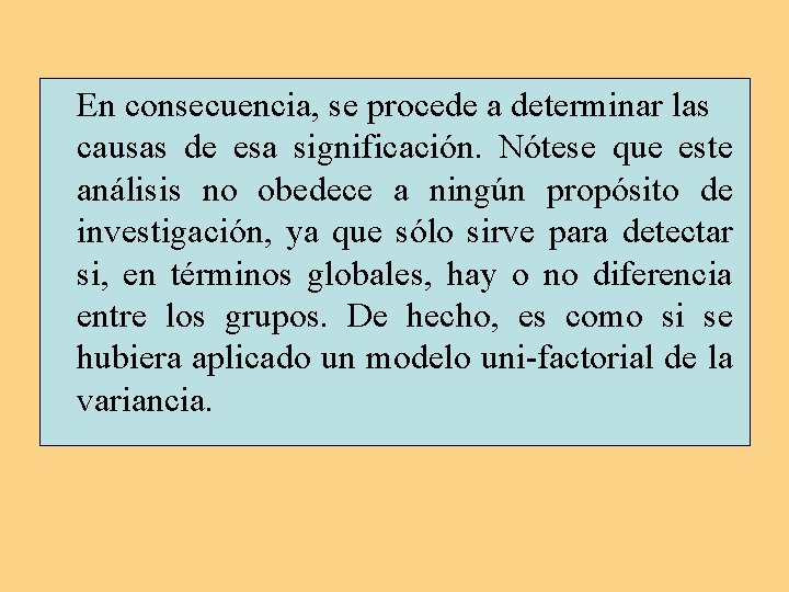 En consecuencia, se procede a determinar las causas de esa significación. Nótese que este