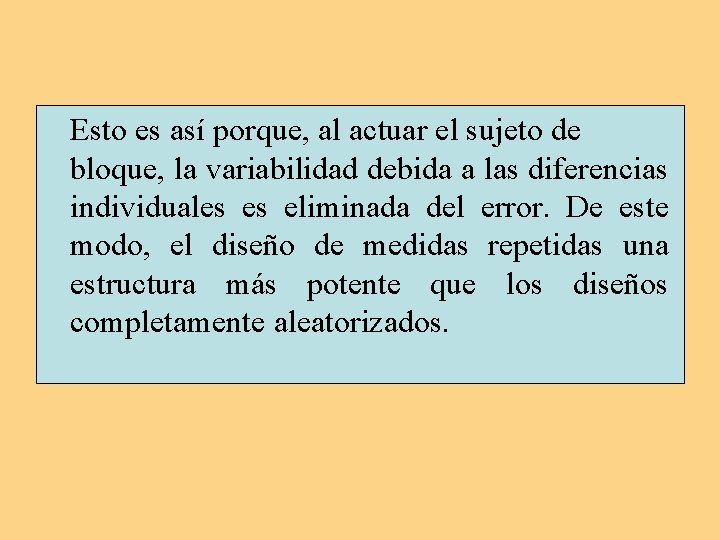 Esto es así porque, al actuar el sujeto de bloque, la variabilidad debida a