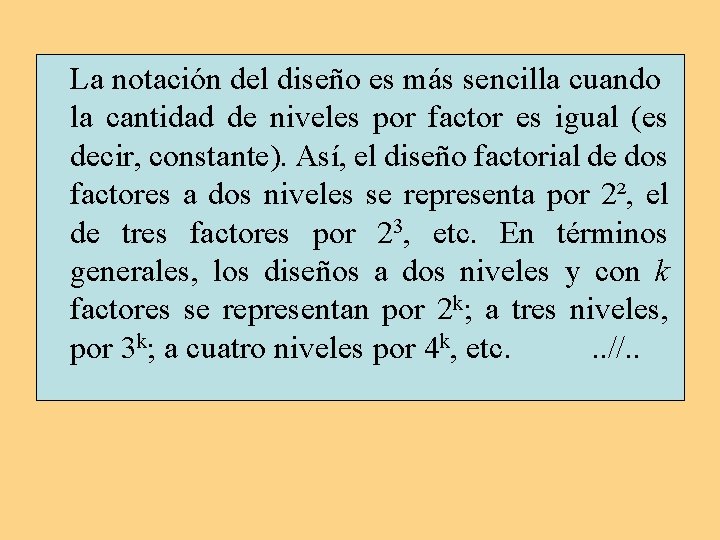 La notación del diseño es más sencilla cuando la cantidad de niveles por factor