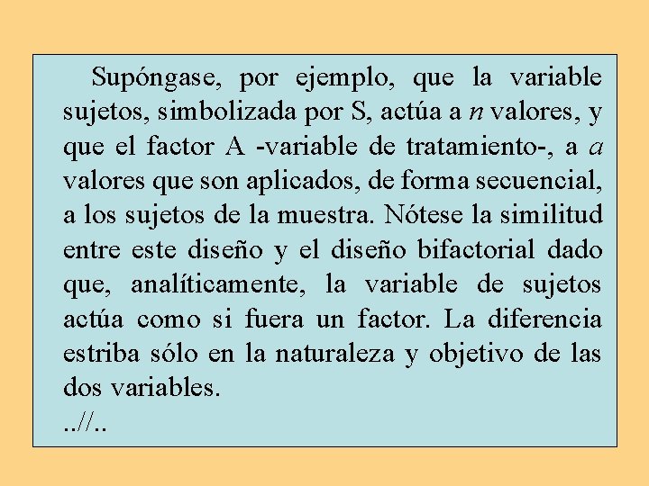 Supóngase, por ejemplo, que la variable sujetos, simbolizada por S, actúa a n valores,