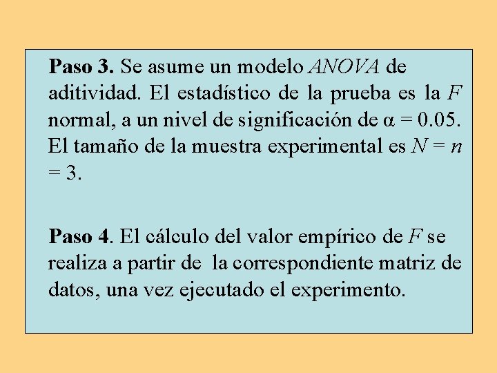 Paso 3. Se asume un modelo ANOVA de aditividad. El estadístico de la prueba