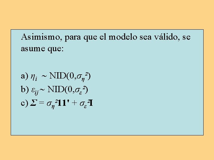 Asimismo, para que el modelo sea válido, se asume que: a) ηi NID(0, ση²)