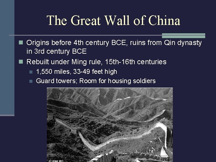 The Great Wall of China n Origins before 4 th century BCE, ruins from