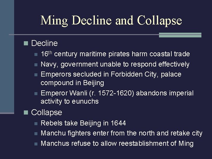 Ming Decline and Collapse n Decline n 16 th century maritime pirates harm coastal