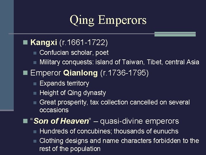 Qing Emperors n Kangxi (r. 1661 -1722) n n Confucian scholar, poet Military conquests: