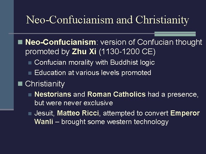 Neo-Confucianism and Christianity n Neo-Confucianism: version of Confucian thought promoted by Zhu Xi (1130