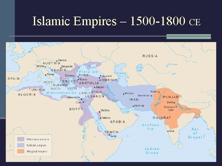 Islamic Empires – 1500 -1800 CE 