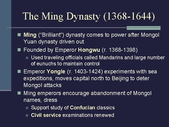 The Ming Dynasty (1368 -1644) n Ming (“Brilliant”) dynasty comes to power after Mongol