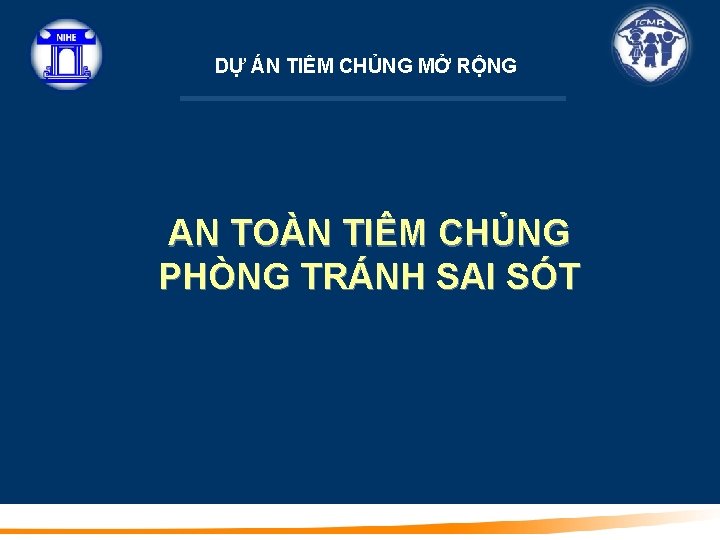 DỰ ÁN TIÊM CHỦNG MỞ RỘNG AN TOÀN TIÊM CHỦNG PHÒNG TRÁNH SAI SÓT